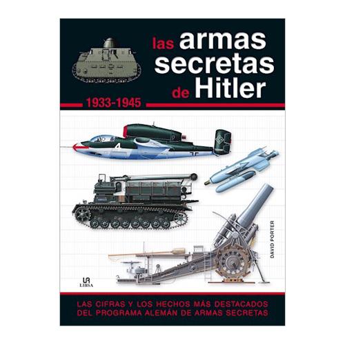 LAS ARMAS SECRETAS DE HITLER 1933-1945